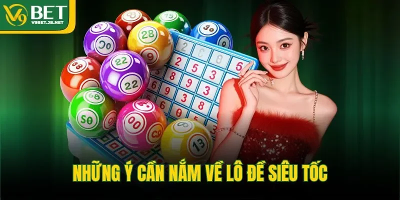 Những ý cần nắm về lô đề siêu tốc 